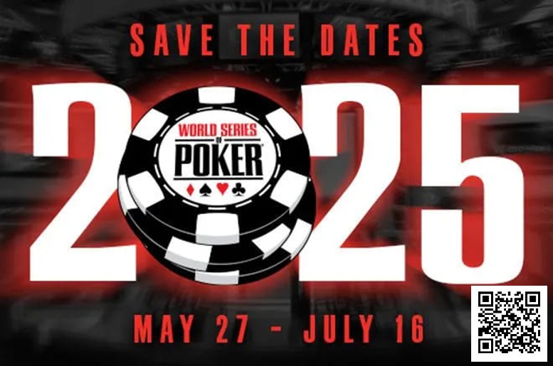 【APT扑克】2025年WSOP于2025年5月27-7月16在拉斯维加斯举行